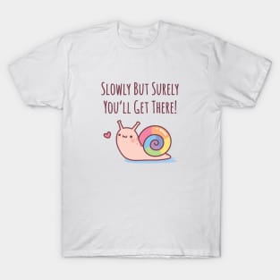 Cute Snail With Rainbow Shell Slowly But Surely T-Shirt